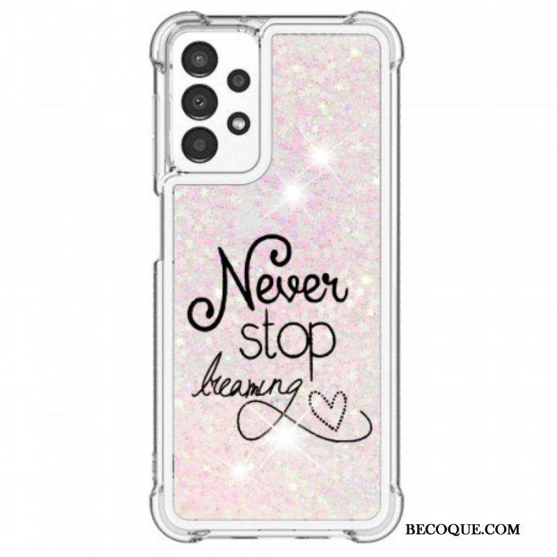 Coque Samsung Galaxy A13 Never Stop Dreaming Paillettes