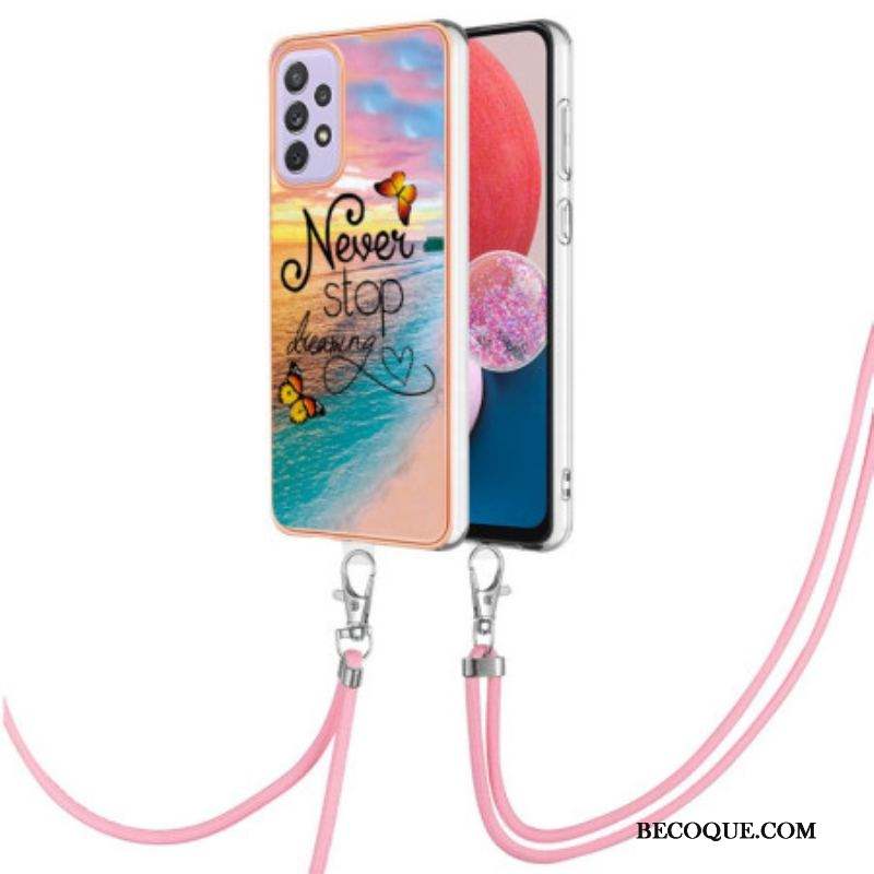 Coque Samsung Galaxy A13 à Cordon Never Stop Dreaming